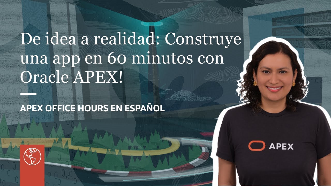 De idea a realidad: Construye una app completamente funcional en 60 minutos con Oracle APEX!