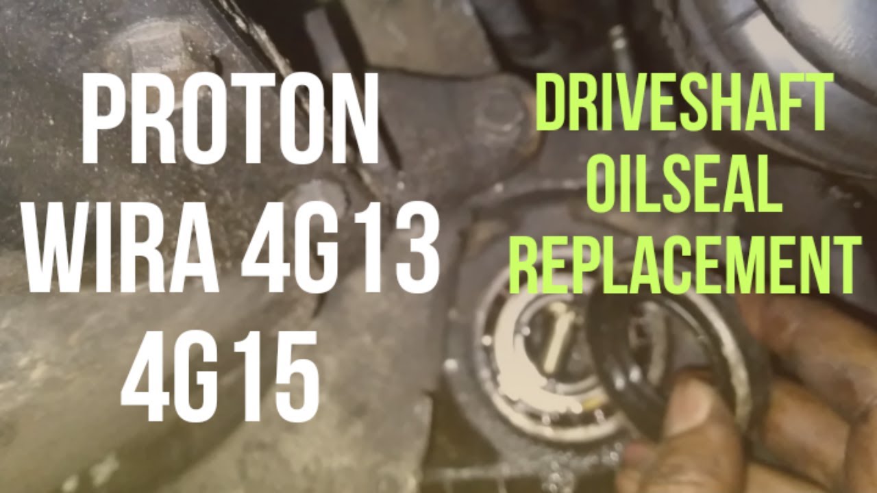 Tutorial Bagaimana Cara Menukar Driveshaft Oil Seal Proton Wira Arena Satria Saga Iswara 1.3/1.5