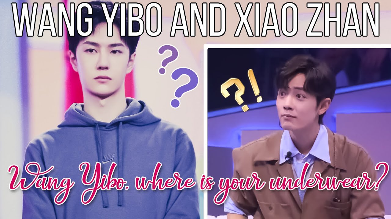 [BJYX] Wang Yibo and Xiao Zhan - Yibo, where is your underwear? 🙈