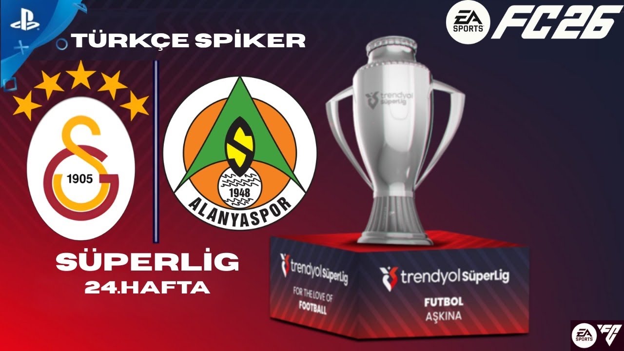 🔥 FC 26 | Galatasaray 🆚 Alanyaspor | Süper Lig 24. Hafta | Kritik Viraj | PS5 | Türkçe Spiker 🔥