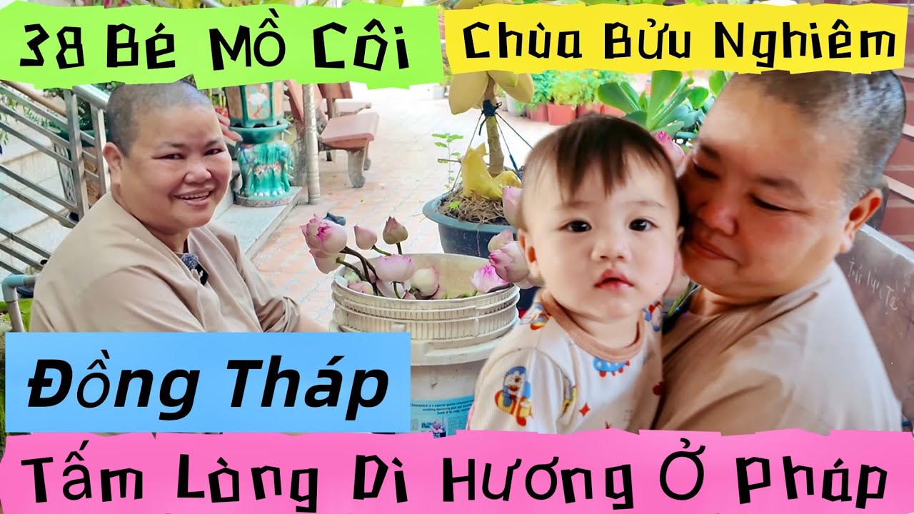 Mái Ấm 38 Bé Mồ Côi Chùa Bửu Nghiêm Đồng Tháp Và Tấm Lòng Dì Hương Ở Pháp | Khương Nhựt Minh