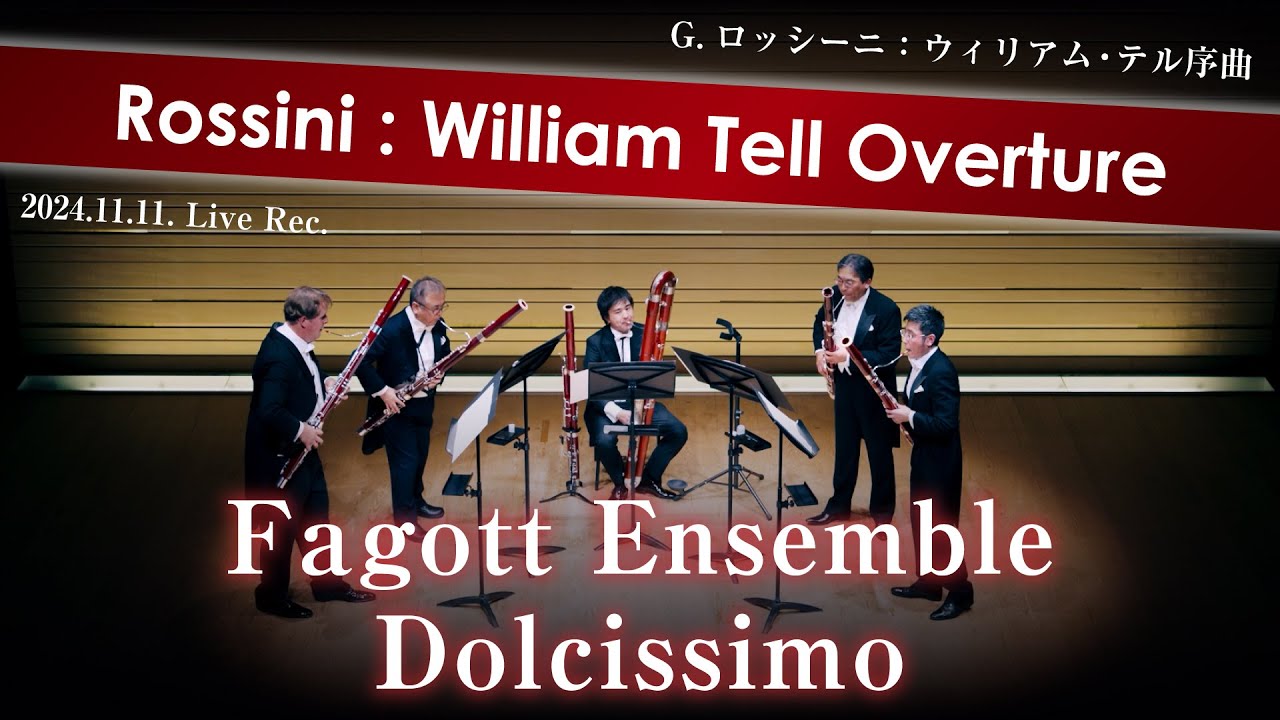 Rossini：William Tell Overture/ 2024.11.11. Fagott Ensemble Dolcissimo