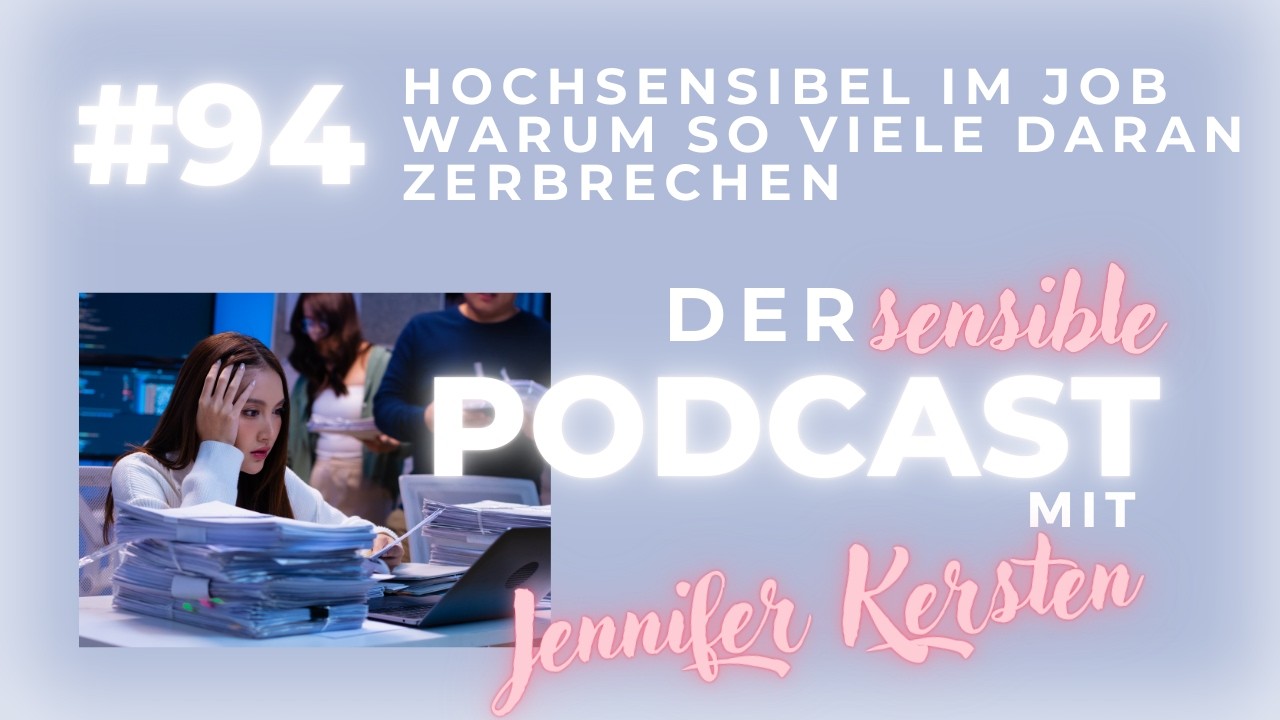 #94 Hochsensibel im Job – warum so viele daran zerbrechen und wo sie endlich aufblühen