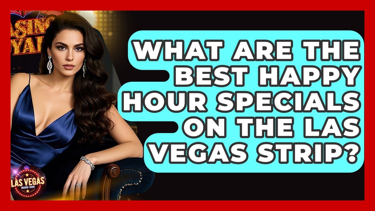 What Are The Best Happy Hour Specials On The Las Vegas Strip? - Las Vegas Insider Guide