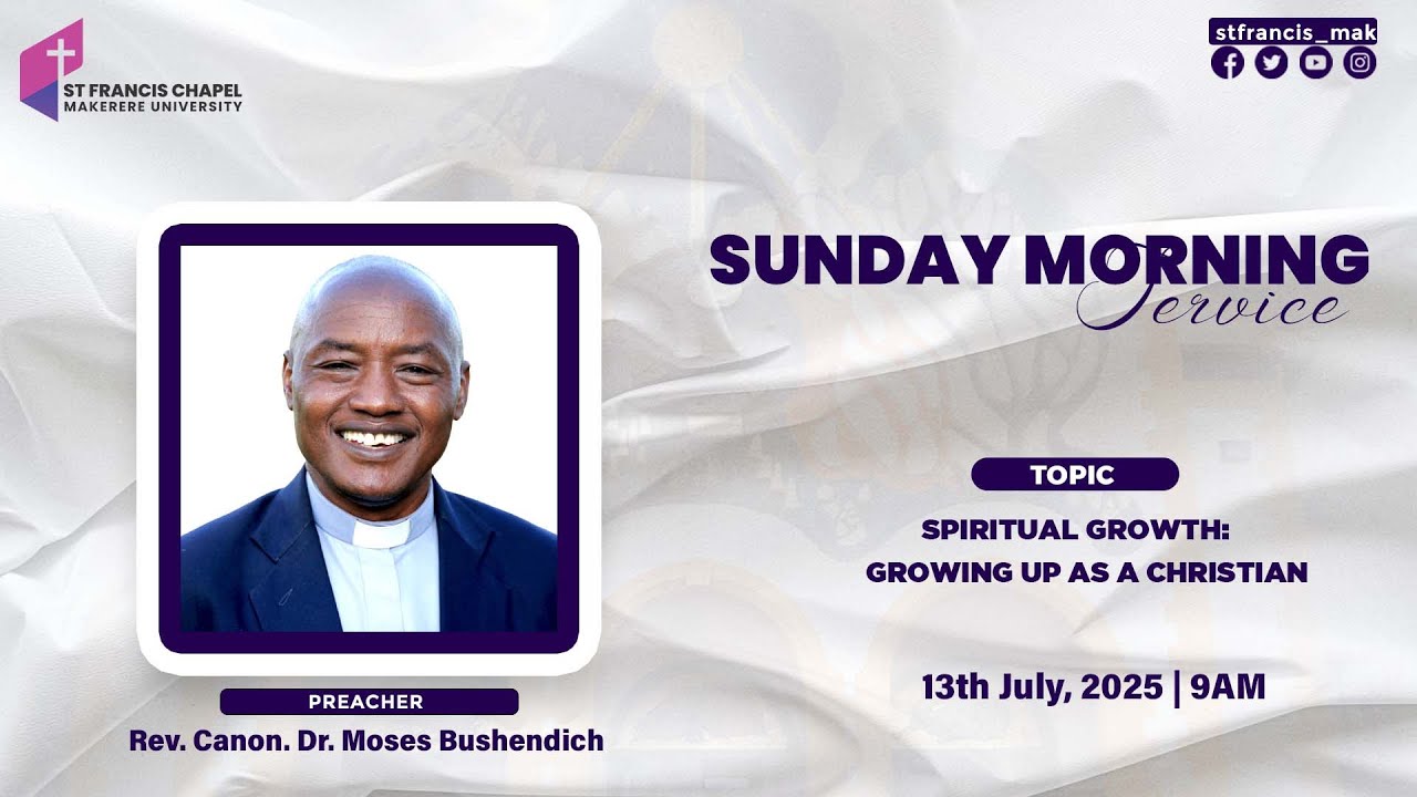 SPIRITUAL GROWTH:GROWING UP AS A CHRISTIAN | Rev. Canon. Dr. Moses Bushendich | 07/13/2025