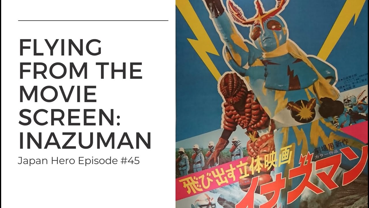 Flying from the Movie Screen: Inazuman - Looking back on a classic 3d tokusatsu hero movie