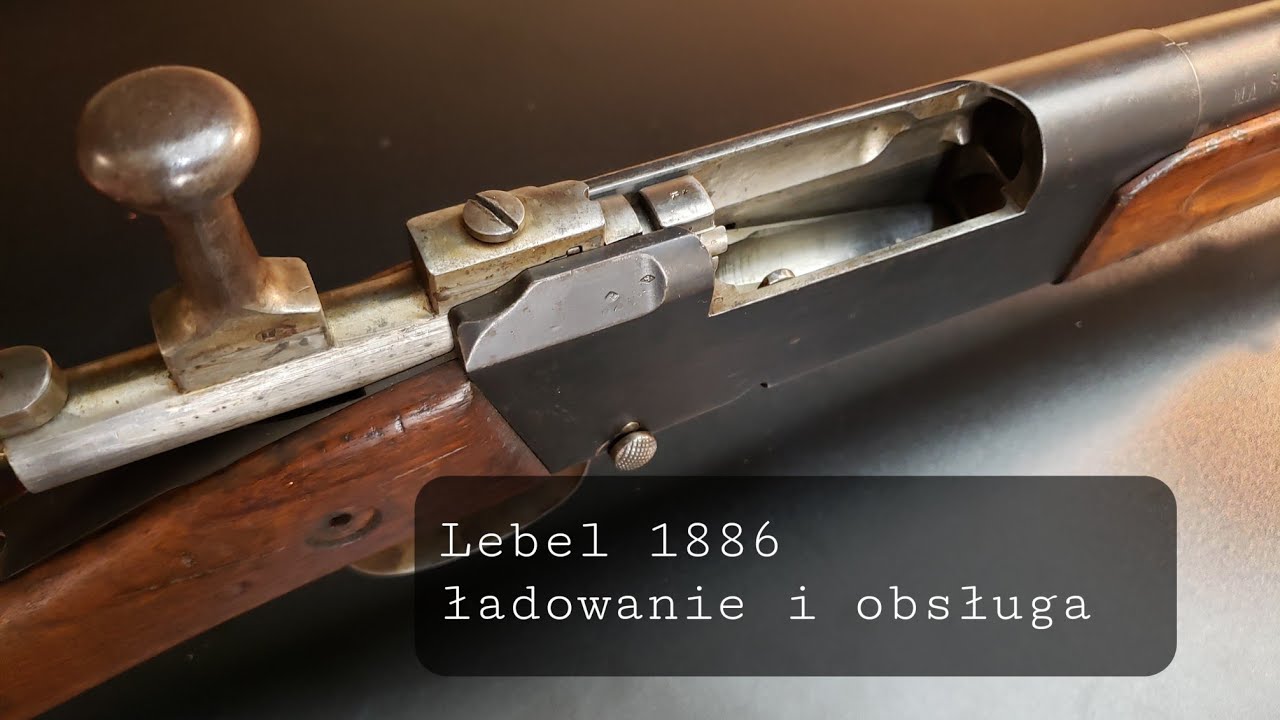 LEBEL  1886 ,ładowanie i obsługa.