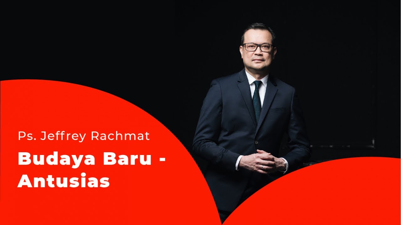 Ps. Jeffrey Rachmat - Budaya Baru - Antusias