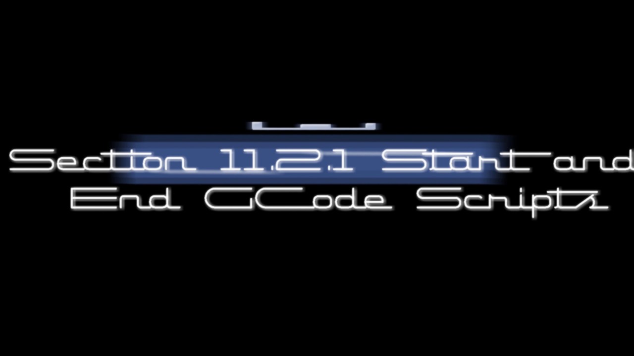 Section 11.2.1 Start and End GCode featuring the Ender 3