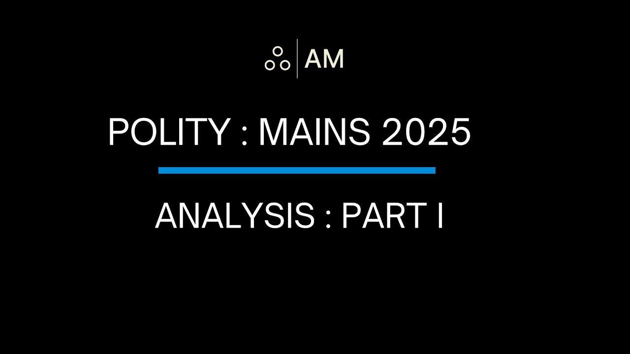 Polity Mains 2025 : Analysis
