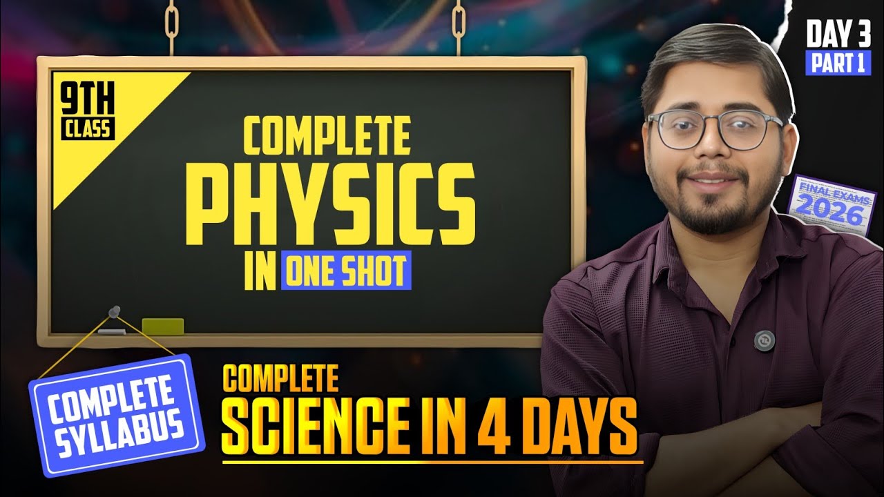 Class 9 Science Complete Revision in 4 Days | Day 3 (P1) – Complete Physics | Final Term Exam 2026