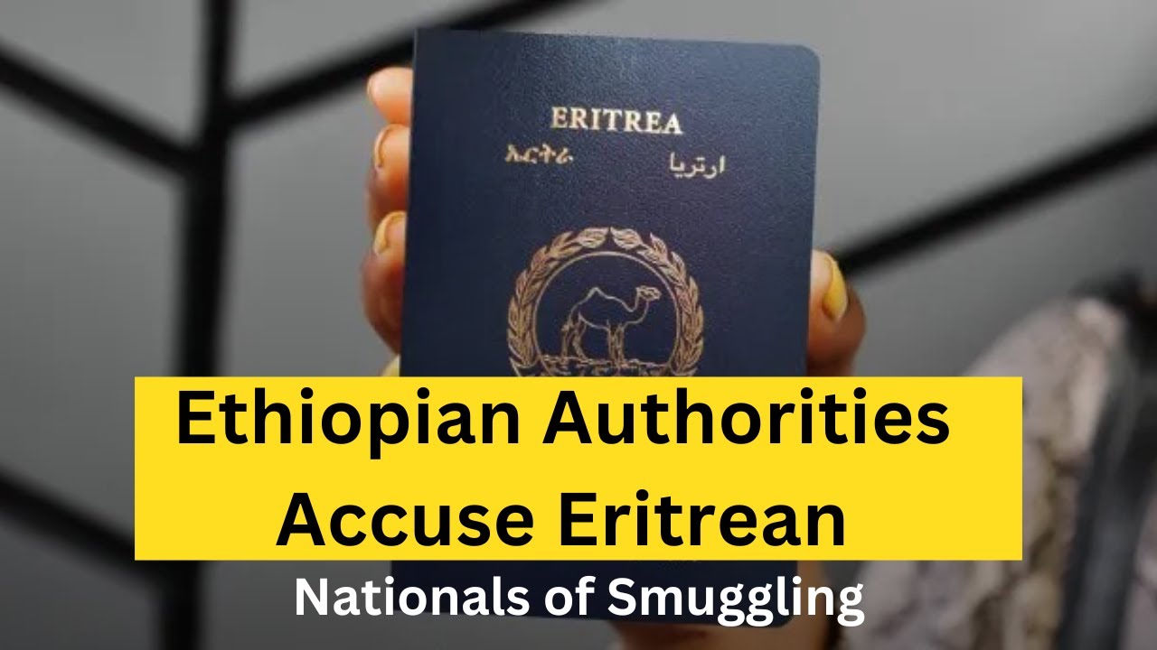 Ethiopian Authorities Accuse Eritrean Nationals of Smuggling