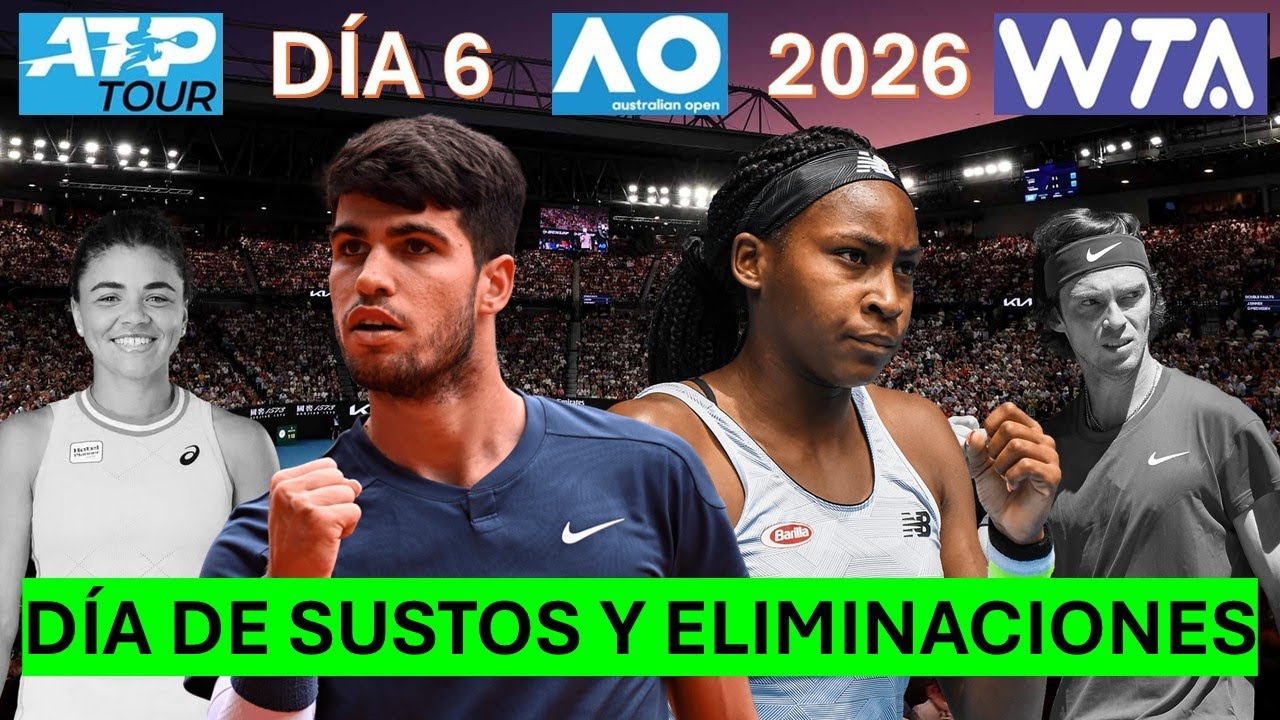 DÍA DE SUSTOS Y ELIMINACIONES - LO MÁS DESTACADO DEL DÍA 6 DEL OPEN DE AUSTRALIA 2026