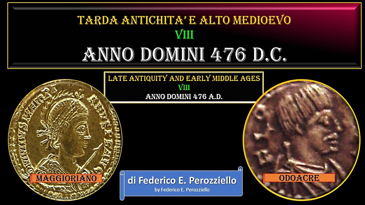 ANNO DOMINI 476 D.C. - LA FINE DELL' IMPERO ROMANO D'OCCIDENTE