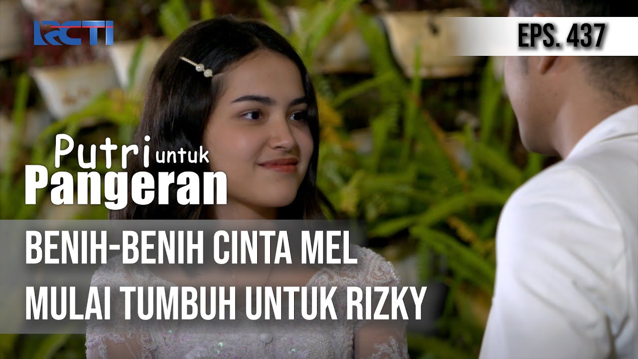 PUTRI UNTUK PANGERAN - Benih-Benih Cinta Mel Mulai Tumbuh Untuk Rizky