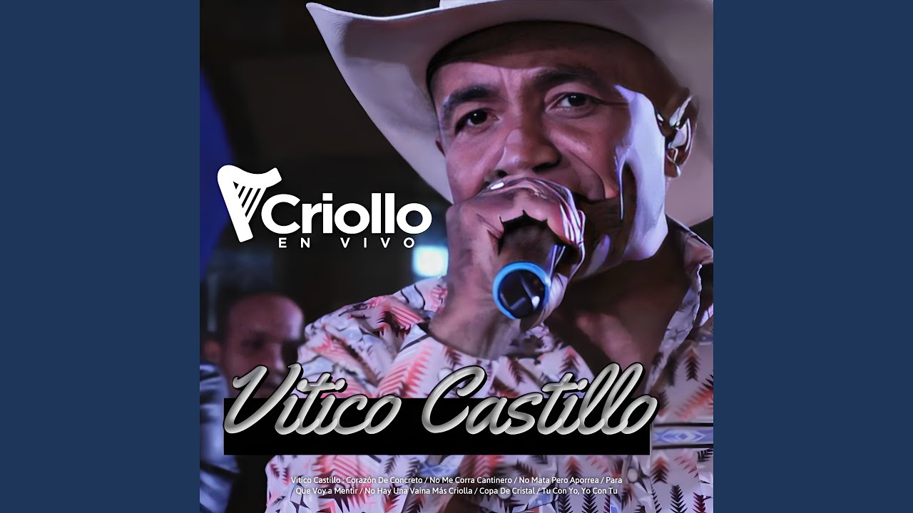 Vitico Castillo : Corazón De Concreto / No Me Corra Cantinero / No Mata Pero Aporrea / Para Que...