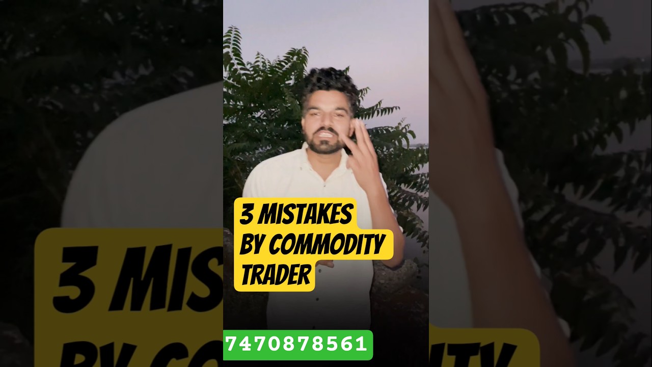 Common Mistakes of  Commodity  Trader in MCX Market #goldtradingstrategy #mcxmarket #xagusd