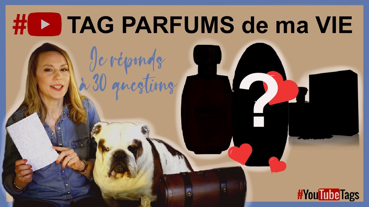 TAG PARFUMS DE MA VIE - NOUVELLE CHAÎNE consacrée aux PARFUMS (vintage, actuels, mainstream, niche)