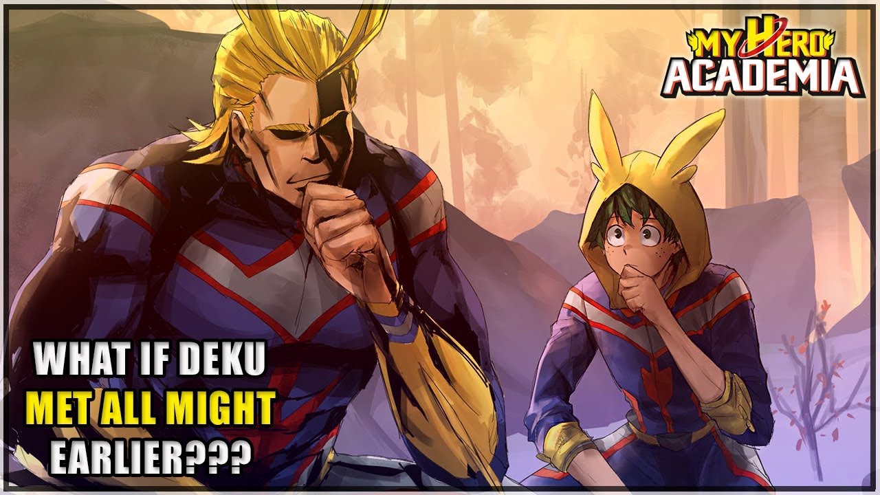 What If Deku Met All Might Earlier??? - My Hero Academia
