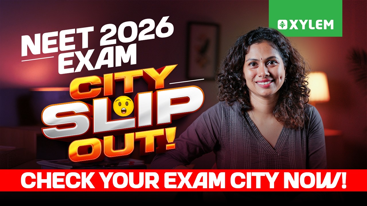 NEET 2026 Exam City Slip OUT! Check Your Exam City NOW! | Xylem NEET