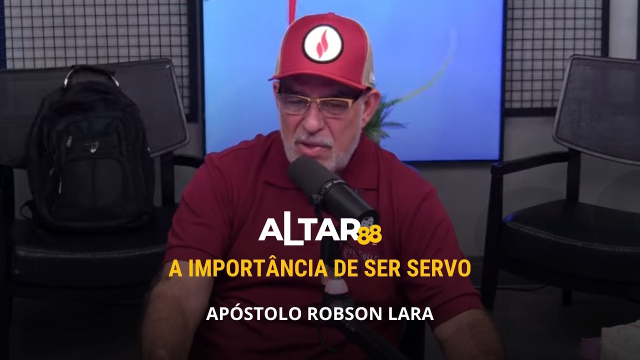 A importância de ser servo | Apóstolo Robson Lara | Altar 88