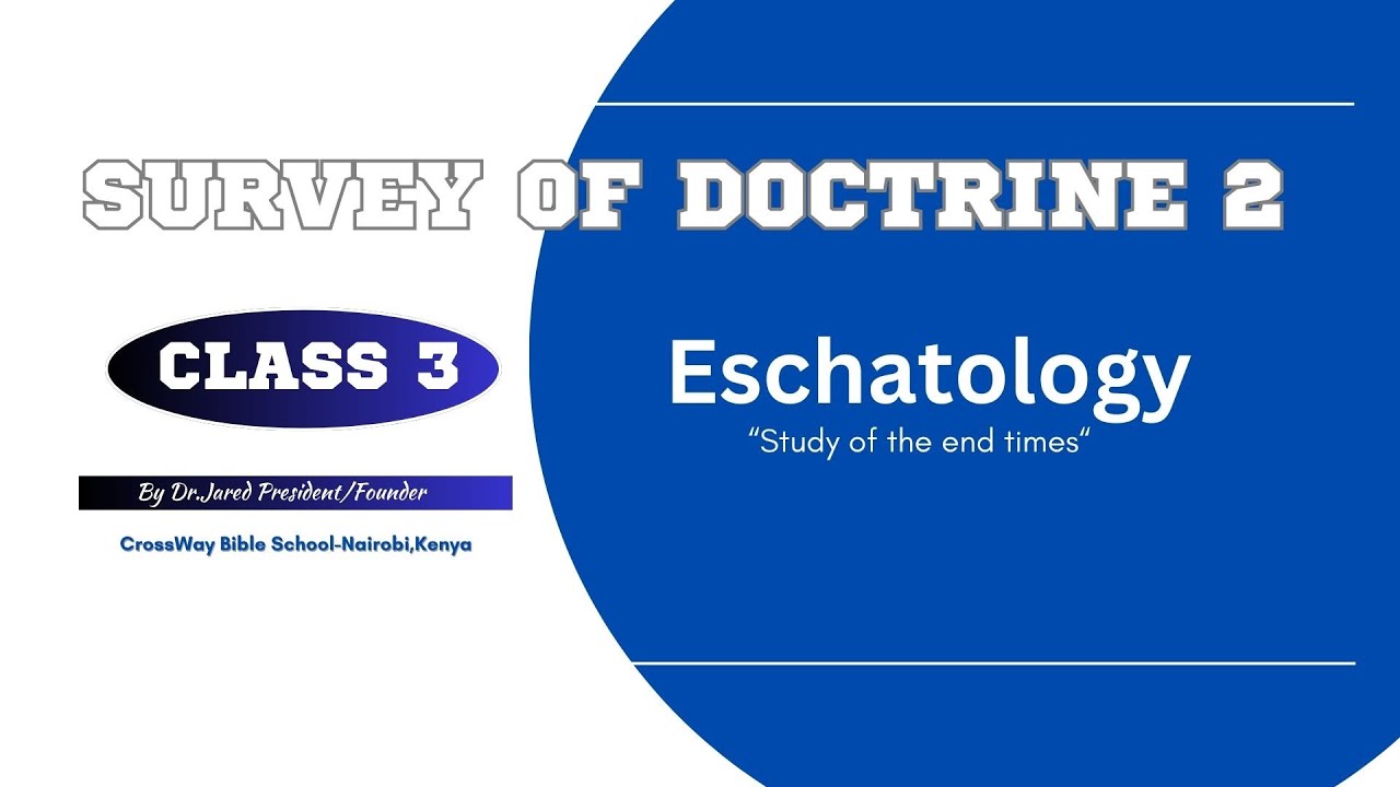 Survey Of Doctrine 2 - ESCHATOLOGY with Dr.Jared(CBS)