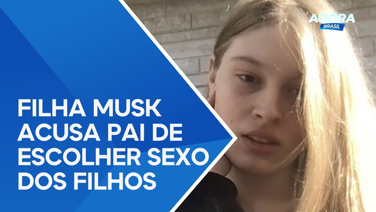 Filha de Elon Musk acusa pai de escolher sexo dos filhos por fertiliza&ccedil;&atilde;o | Agora Brasil