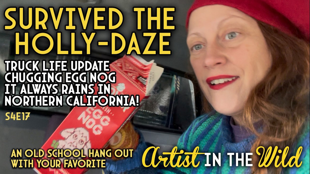 Surviving the Holly Daze, It Always Rains in Northern California, Truck Life, More Egg Nog! S4E17