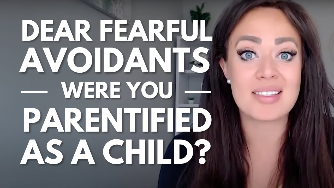 Dear Fearful Avoidants - Were You PARENTIFIED As A Child?