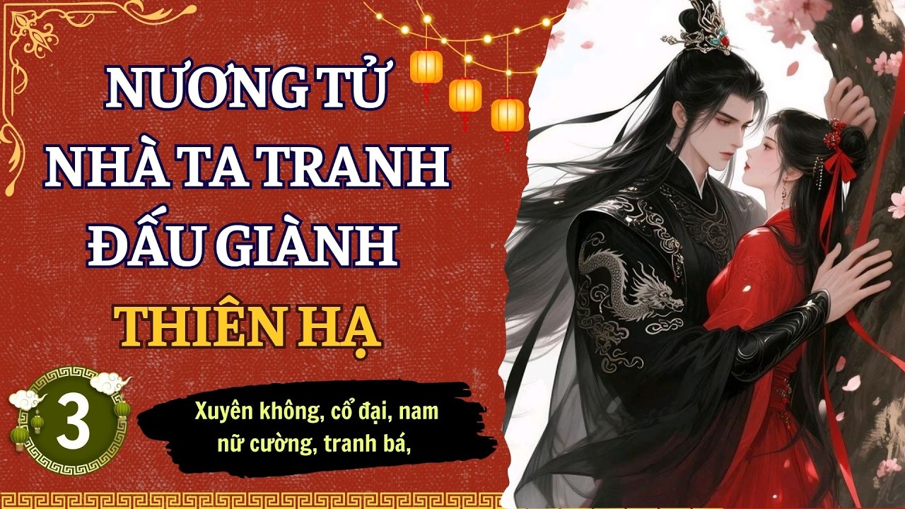 ☊ Tập 3 | Nương Tử Nhà Ta Tranh Đấu Giành Thiên Hạ - Xuyên không, cổ đại, tranh bá, nữ cường