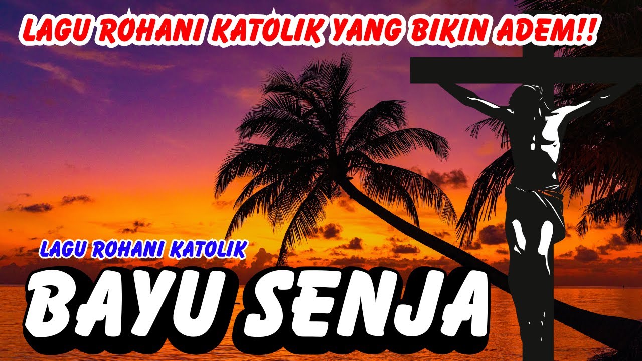 BAYU SENJA - LAGU ROHANI KATOLIK COVER TERBARU