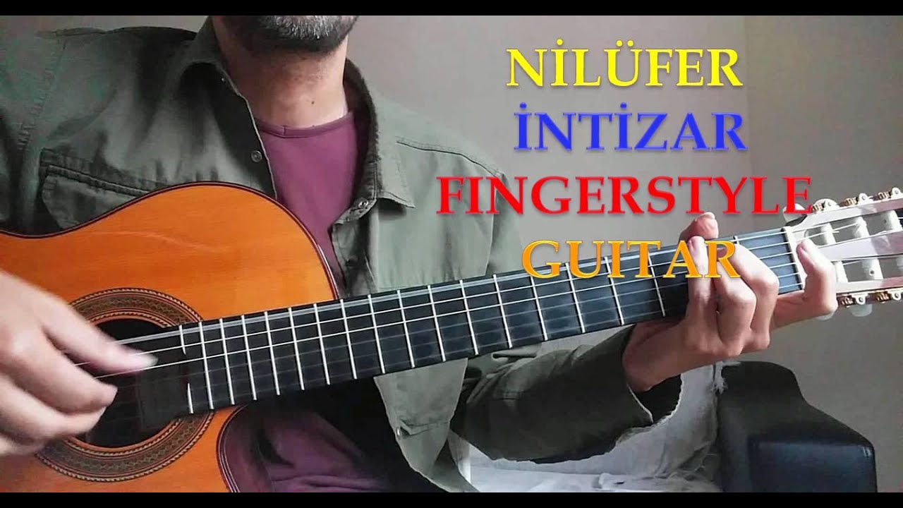 Nilüfer - İntizar (Fingerstyle Gitar)