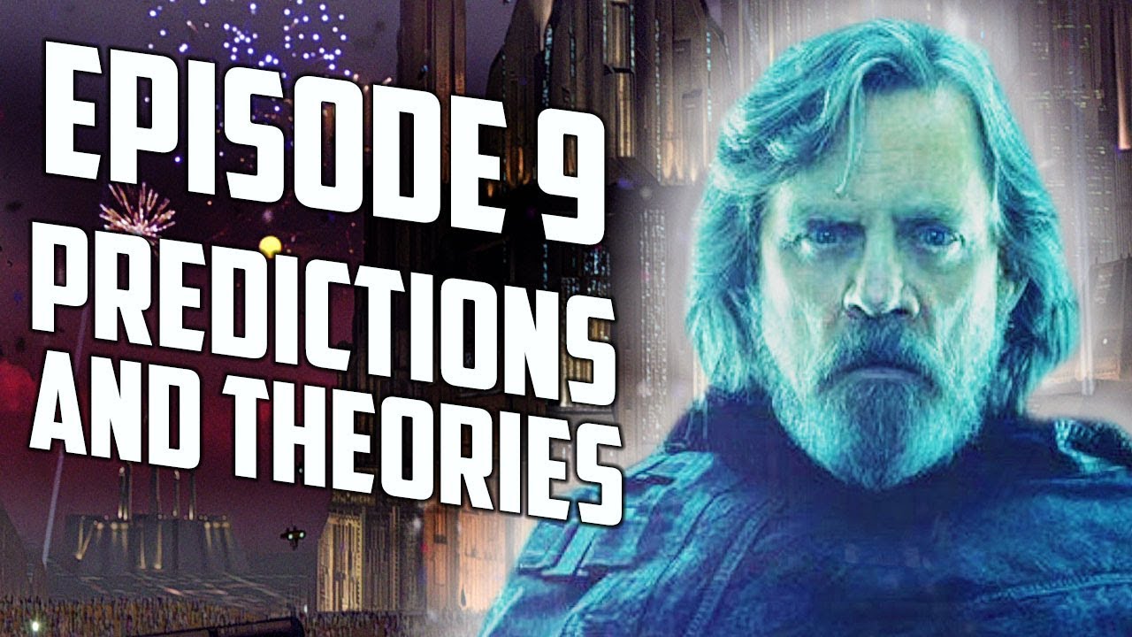 Star Wars: Episode 9 Predictions and Theories