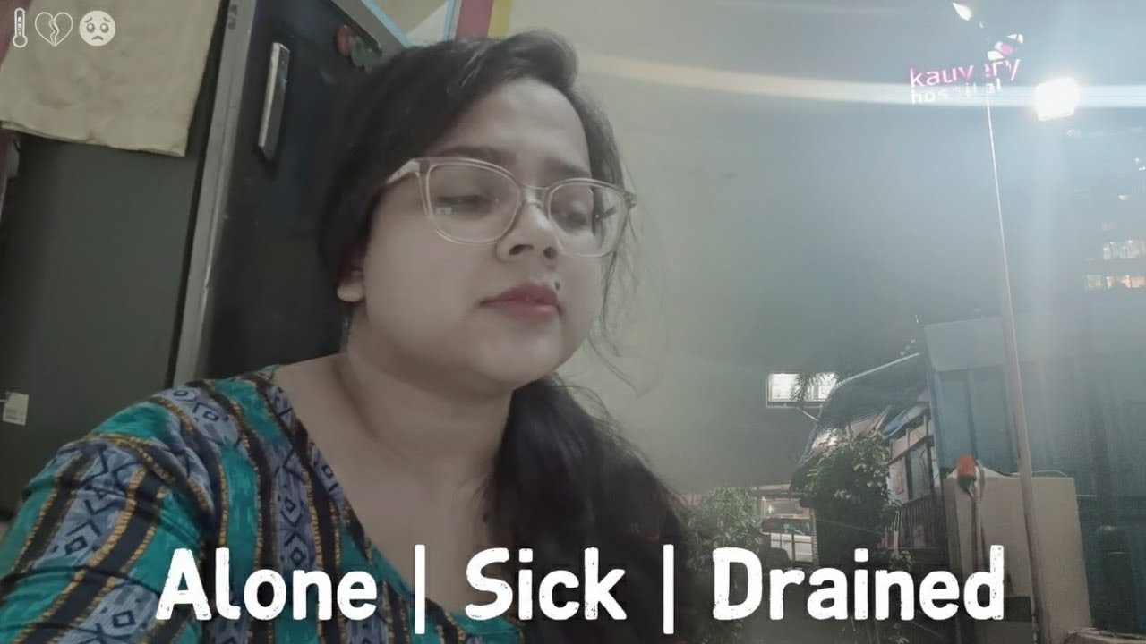 Alone | Sick | Drained