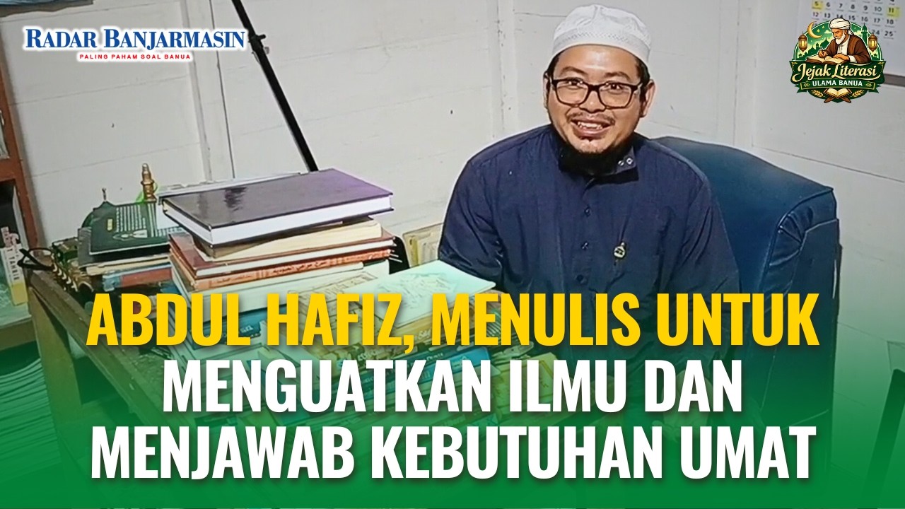 Abdul Hafiz, Menulis untuk Menguatkan Ilmu dan Menjawab Kebutuhan Umat