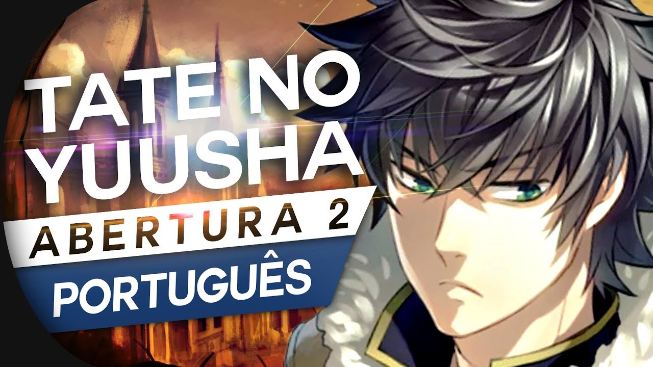 TATE NO YUUSHA NO NARIAGARI - ABERTURA 2 - FAITH OPENING - OP 2 (PT-BR)