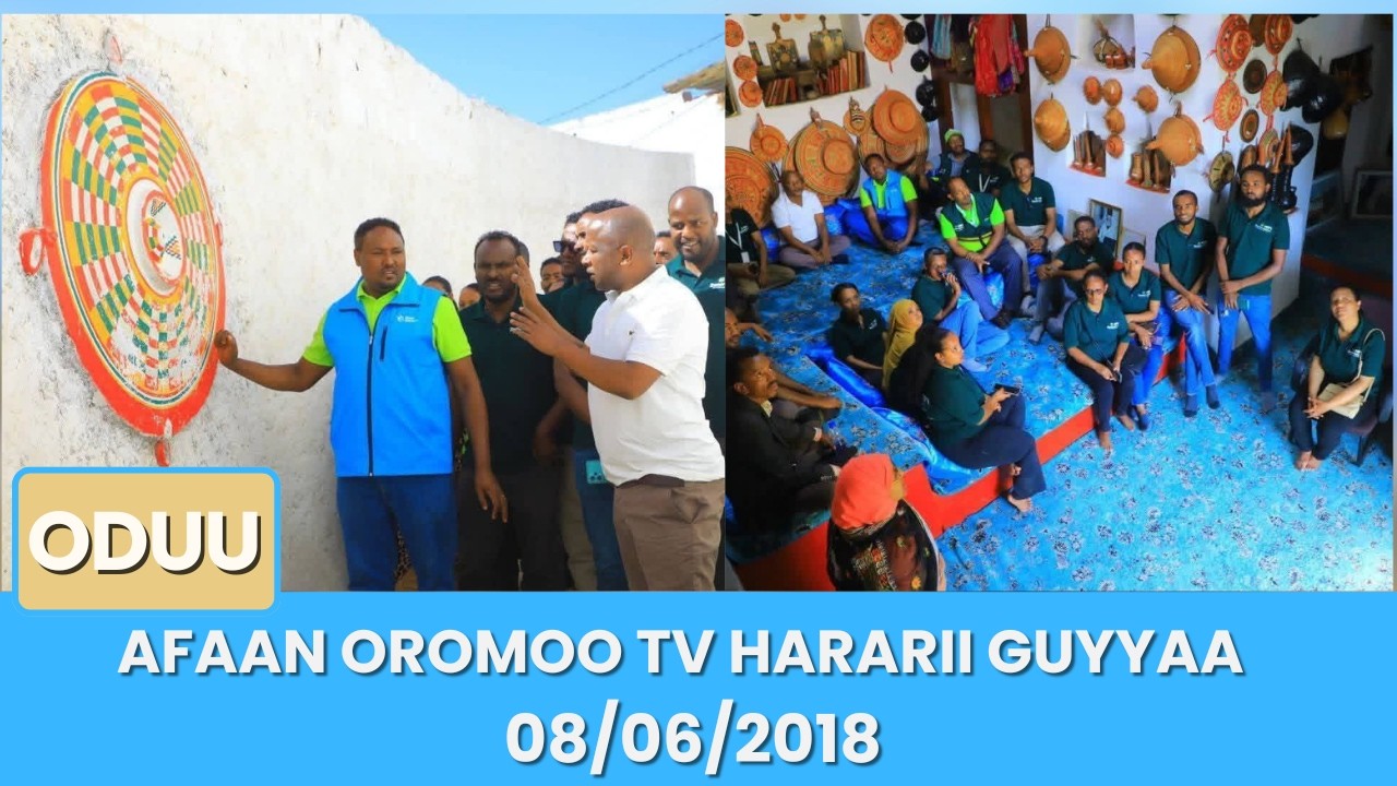 Afaan Oromoo TV Hararii Guyyaa 08/06/2018