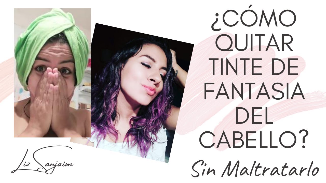 ¿Cómo quitar el color de fantasía del cabello sin maltratarlo? quita tonos, rosas,morados verdes etc
