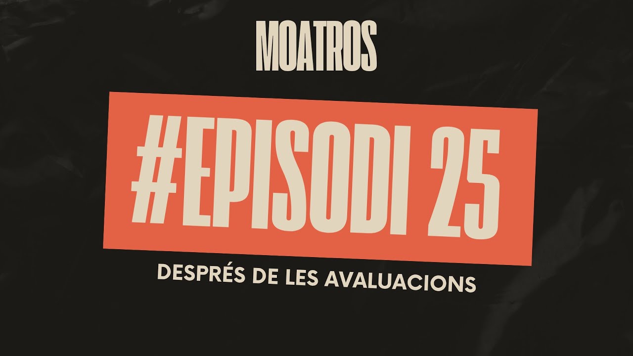 Moatros, el podcast de l'Espai | Episodi 25 (Després de les evaluacions)