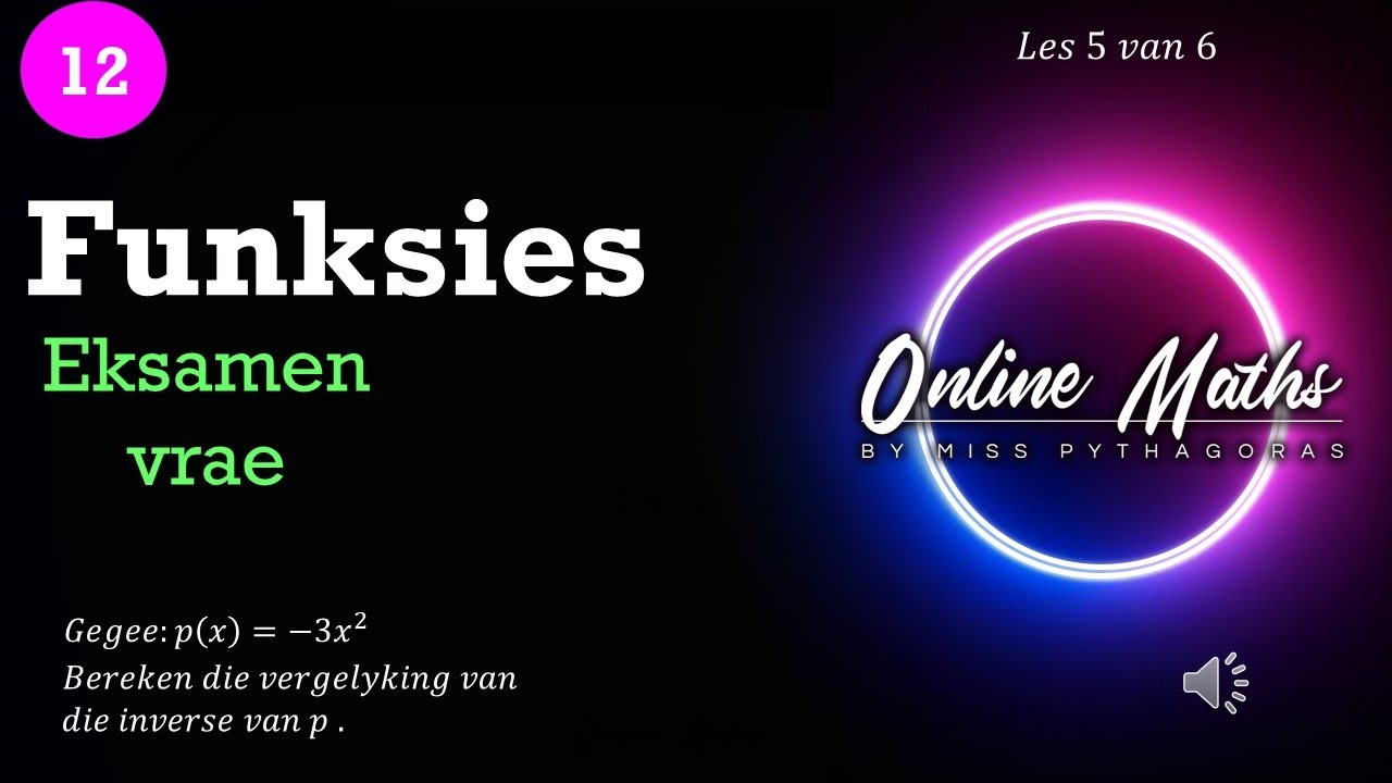 Funksies Graad12: L5 Eksamen vrae oor Funksies