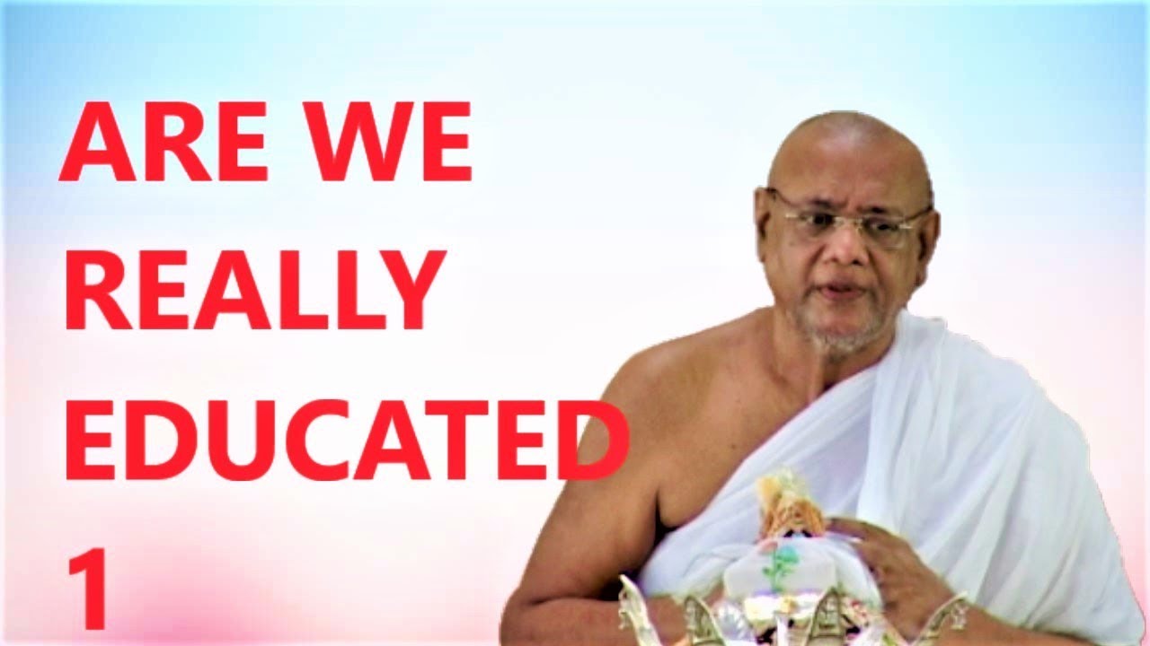 ARE WE REALLY  EDUCATED 1 Ratnasundar Pravachan - Acharya Ratnasundar Surishwarji Maharaj