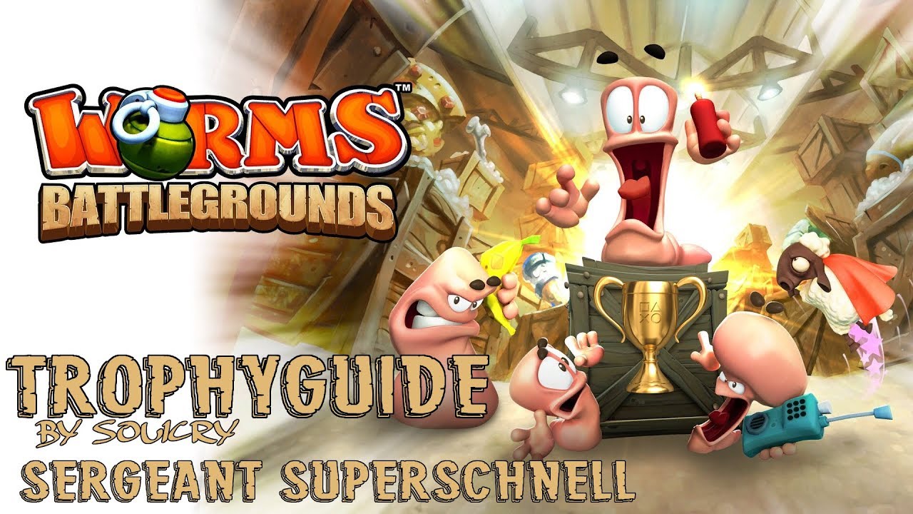 Worms Battlegrounds Trophyguide (PS4) [Deutsch] - Gold - Sergeant Superschnell