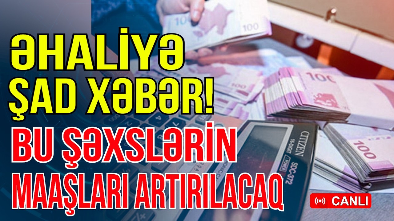 ƏHALİYƏ ŞAD XƏBƏR! Bu şəxslərin maaşlarıı artırılacaq - Xəbəriniz Var? - Media Turk TV