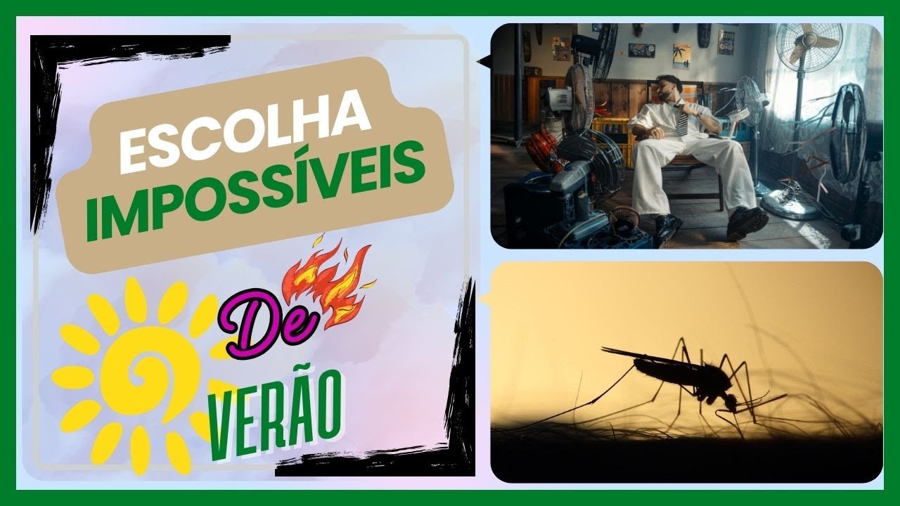 ESCOLHAS IMPOSSÍVEIS DE VERÃO 😈🔥 Não Tem Opção Boa!