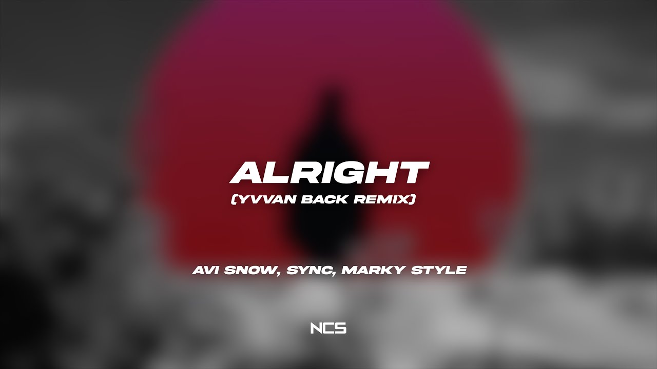 Alright  - Avi Snow, SYNC, Marky Style (Yvvan Back Remix)