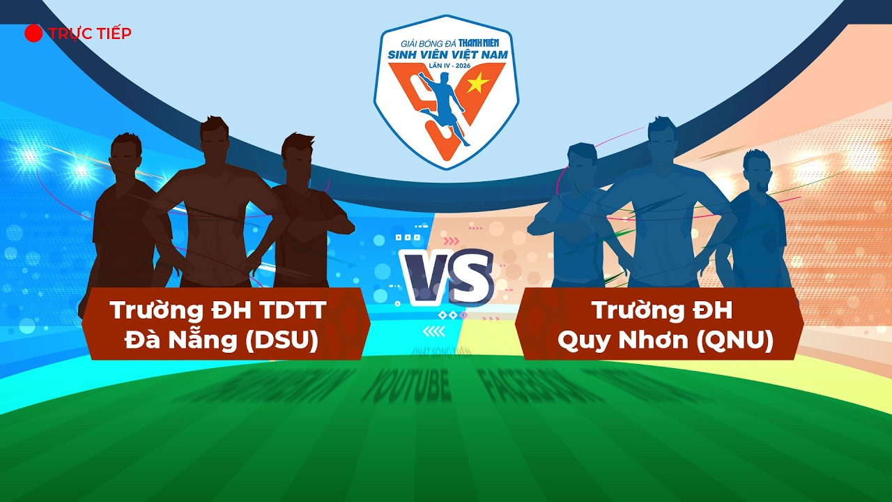 ĐH TDTT Đà Nẵng (DSU) - ĐH Quy Nhơn (QNU) | VCK TNSV THACO cup 2026
