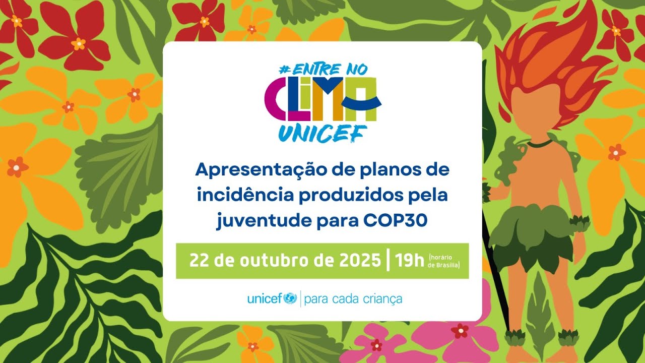 #EntreNoClimaUNICEF com os NUCAs - Planos de Incidência para a COP30
