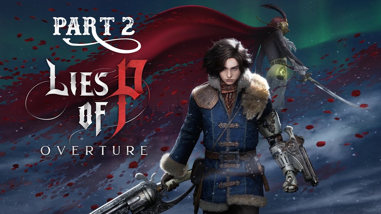 Lies of P: Overture (PC) DLC Part 2 & Finale