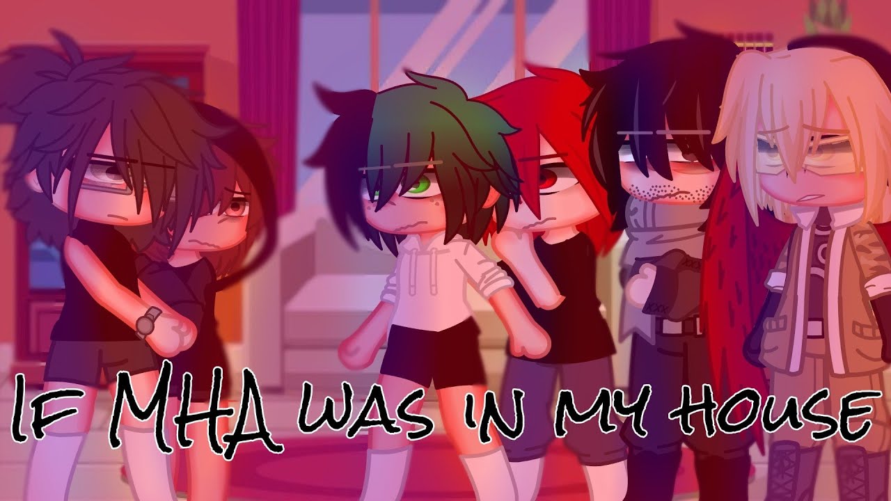 If MHA was in my house || pt 6/6 || MY AU || 29K subs!
