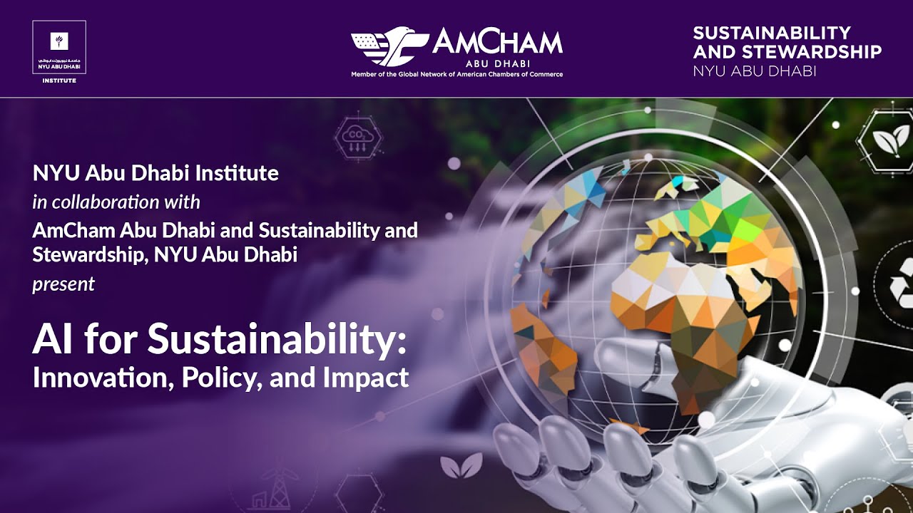 AI for Sustainability Forum: Innovation, Policy & Impact | NYU Abu Dhabi x AmCham Abu Dhabi